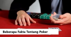 Beberapa Fakta Tentang Poker