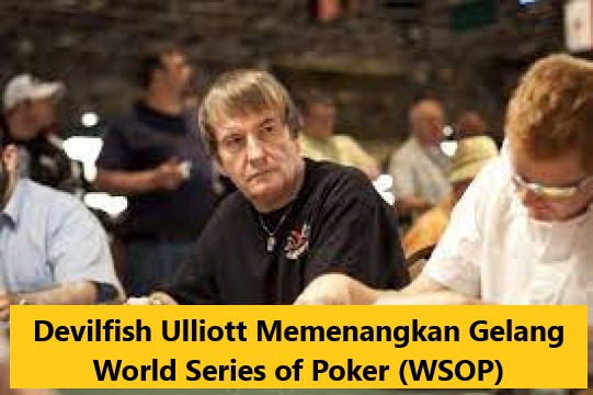 Devilfish Ulliott Memenangkan Gelang World Series of Poker (WSOP)